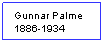 Textruta: Gunnar Palme 1886-1934
